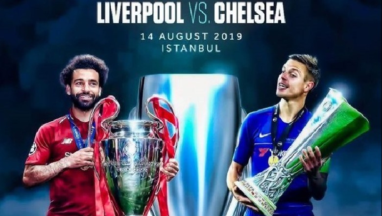 Liverpool dhe Chelsea përplasen për Superkupën e Evropës: Ja mungesat e Lampard!