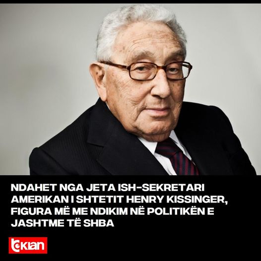 Është ndarë nga jeta në moshën 100-vjeçare ish sekretari i shtetit të SHBA Henry Kissinger Është ndarë nga jeta në moshën 100-vjeçare ish sekretari i shtetit të SHBA Henry Kissinger