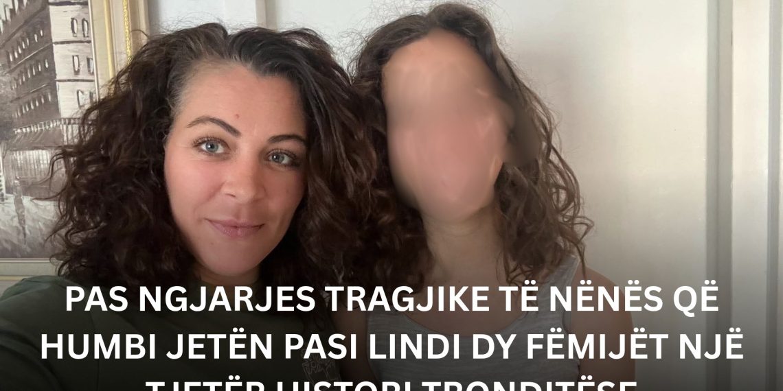 Pas ngjarjes tragjike të nënës që humbi jetën pasi lindi dy fëmijët, një tjetër histori tronditëse : “Ja çfarë ndodhi me vajzën time”!