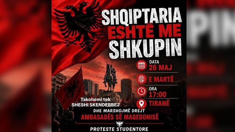 Shqiptaria është me Shkupin! Të rinjtë e Shqipërisë thërrasin protestë për mbështetjen e studentëve shqiptarë në Maqedoni: Më 26 maj te ‘Sheshi Skëndërbej’ në Tiranë